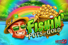 Fishin Pots Of Gold